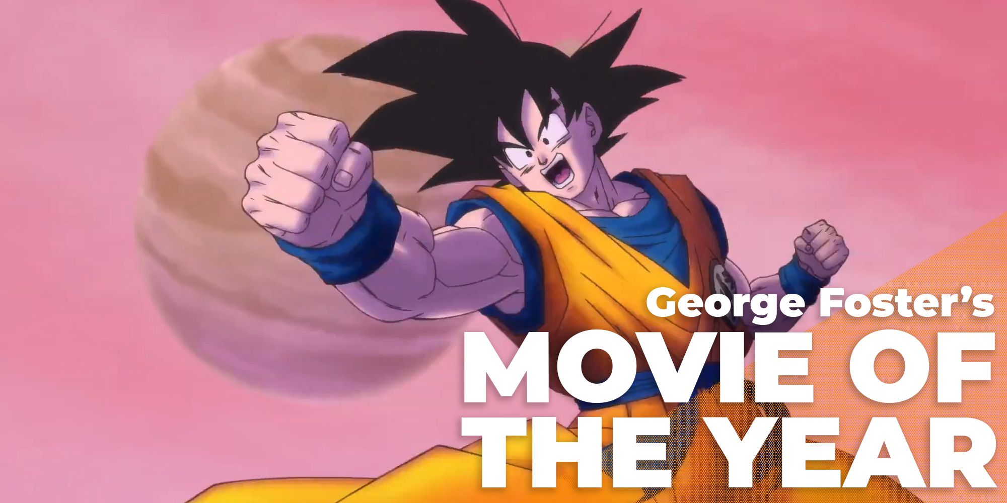 George movie of the year dragon ball super super hero