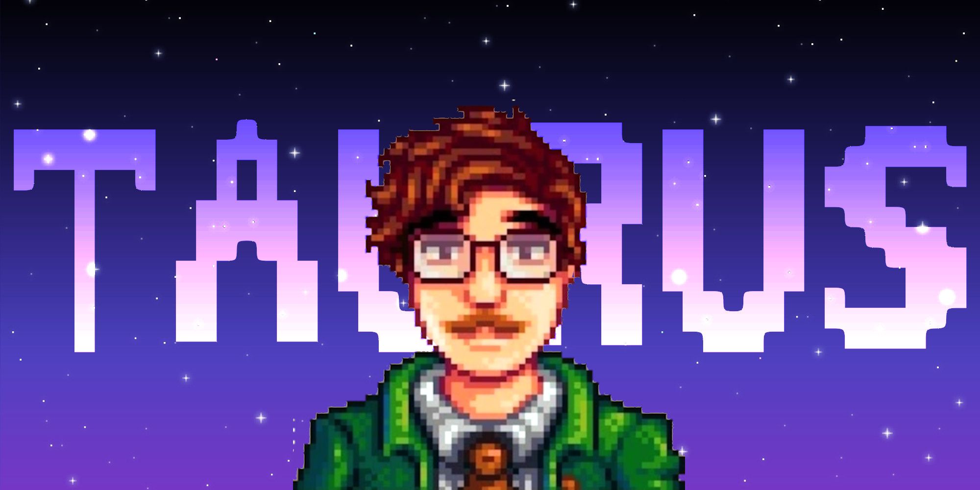 Harvey from Stardew Valley in front of a pixel star background and text reading %22Taurus%22