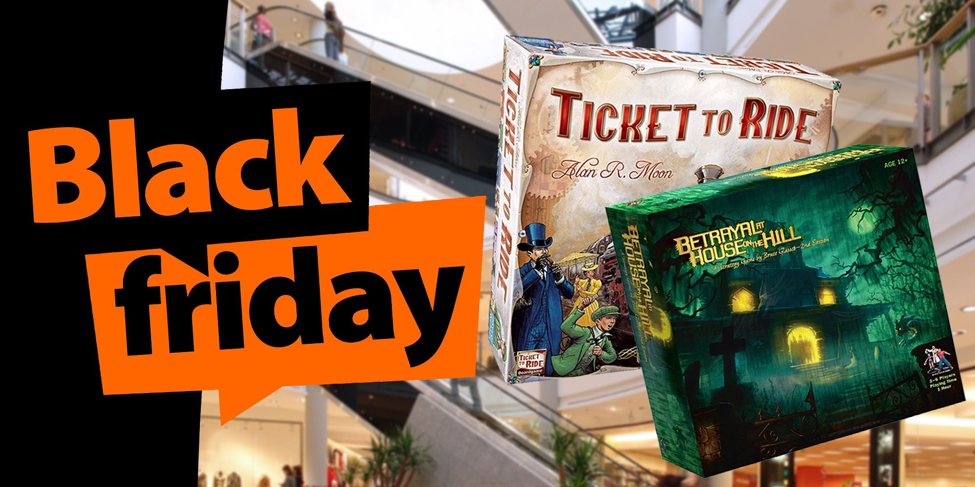 black friday board games Ticket to Ride and Betrayal at House on the Hill. 