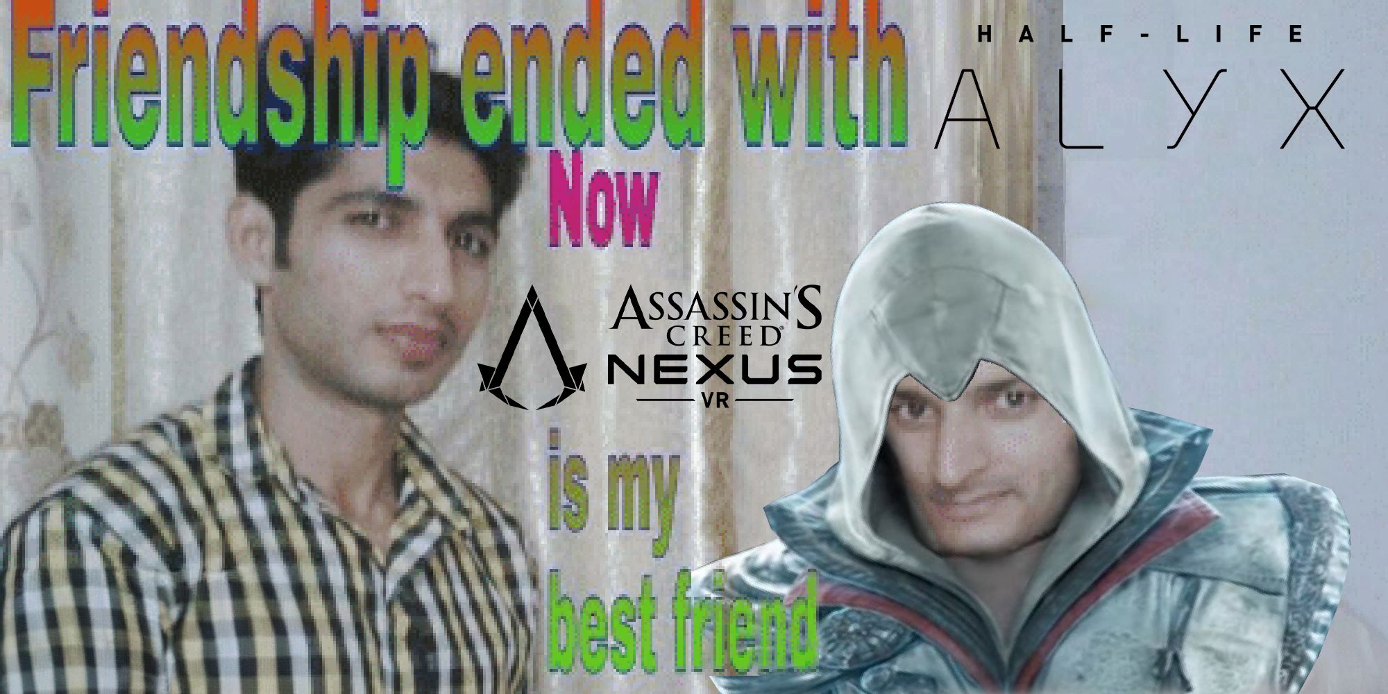 Assassins Creed Nexus vs Half-Life Alyx in the Friendship Ended meme format