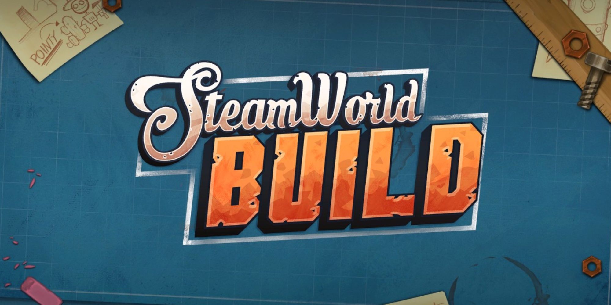 Drawn title artwork from the credits with white and orange text on a blue background, bolts and a ruler, and a pencil drawing of a Steambot from Steamworld Build.