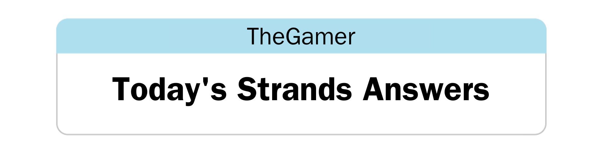 NYT Strands-inspired text box that reads: TheGamer - Today's Strands Answers