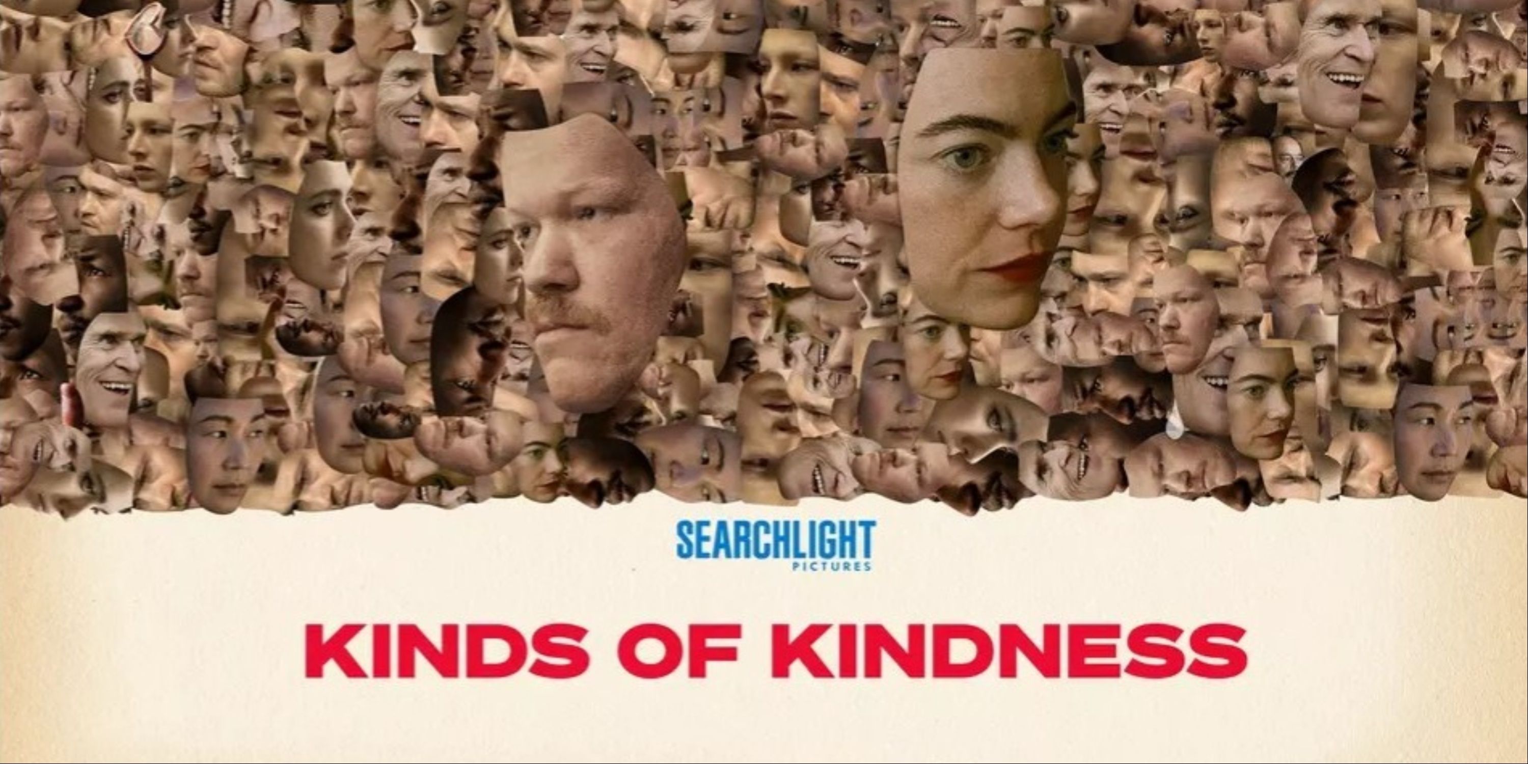The main art for Hulu&rsquo;s Kinds of Kindness featuring the paper cutout faces of main actors Emma Stone, Jesse Plemons, Willem Dafoe, and others above the title and studio banner.